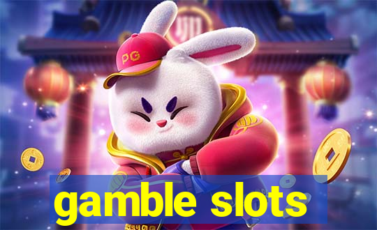 gamble slots