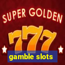 gamble slots