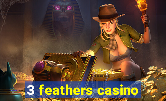 3 feathers casino