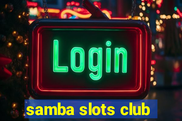 samba slots club