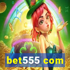 bet555 com