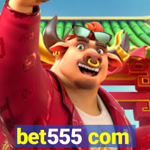 bet555 com