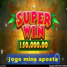 jogo mina aposta