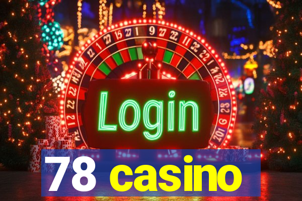 78 casino