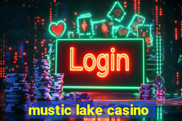 mustic lake casino