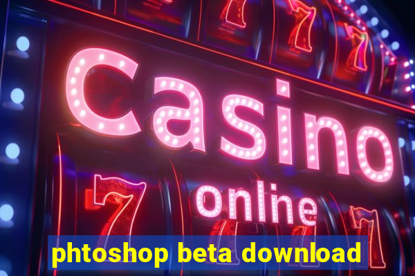 phtoshop beta download