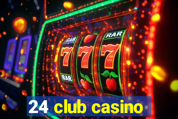 24 club casino