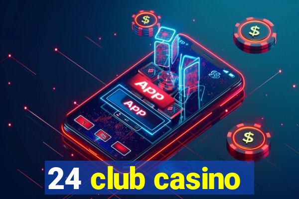 24 club casino