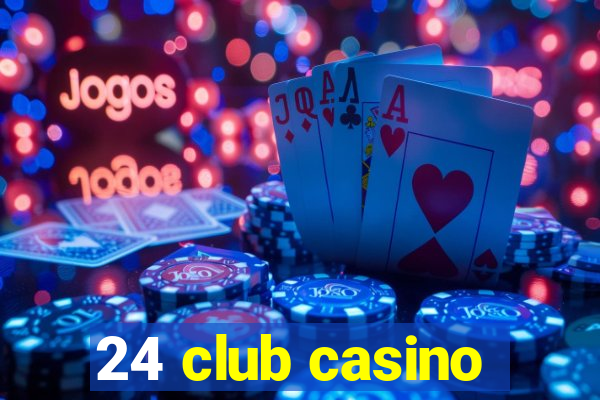 24 club casino