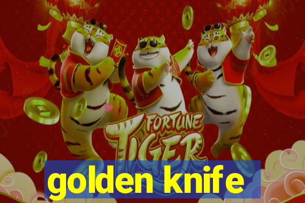 golden knife