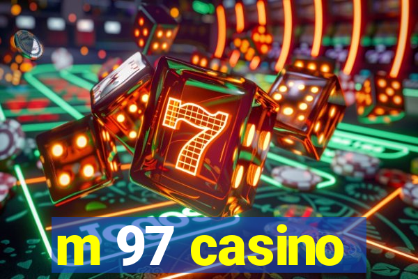 m 97 casino