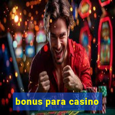 bonus para casino