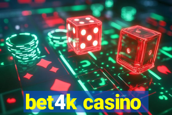 bet4k casino