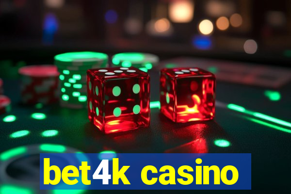 bet4k casino