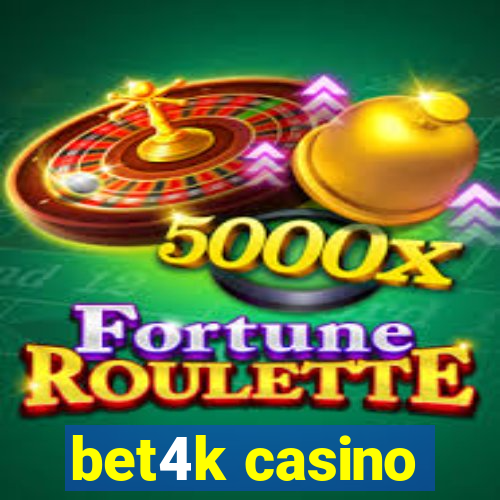 bet4k casino