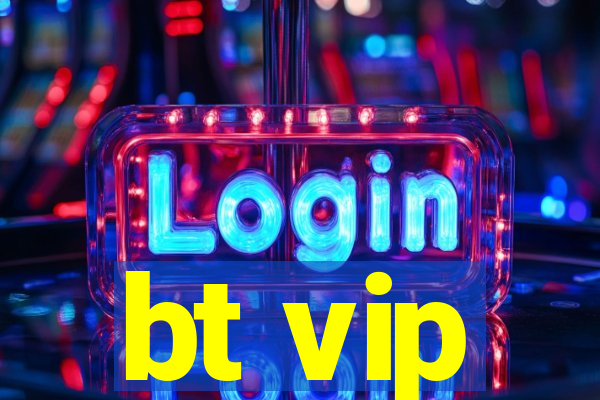 bt vip