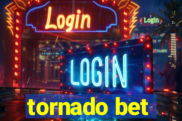 tornado bet