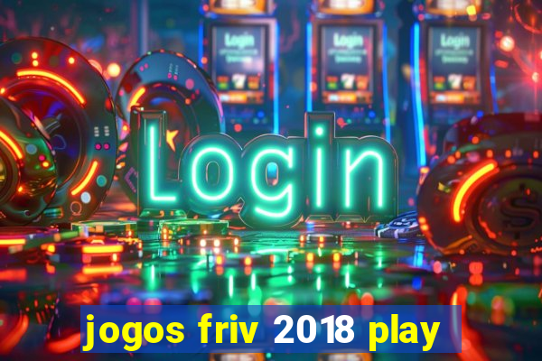 jogos friv 2018 play