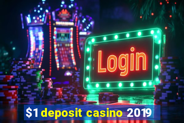 $1 deposit casino 2019