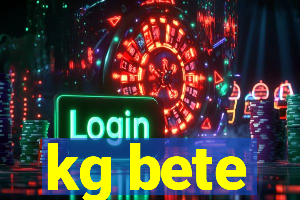 kg bete