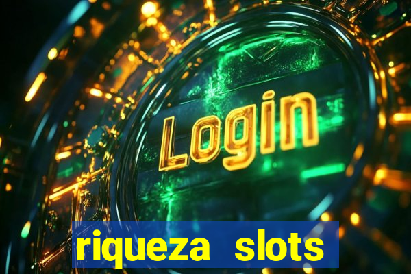 riqueza slots dinheiro real