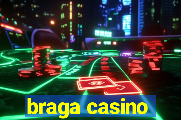 braga casino