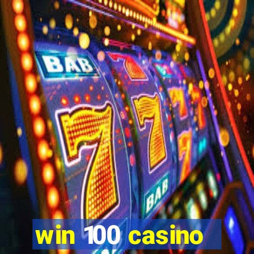 win 100 casino