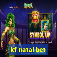 kf natal bet