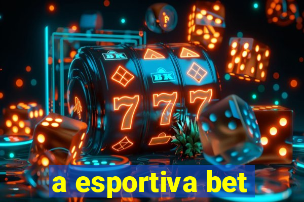 a esportiva bet