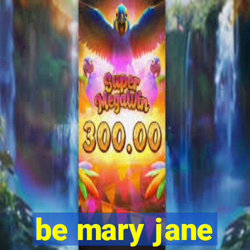 be mary jane