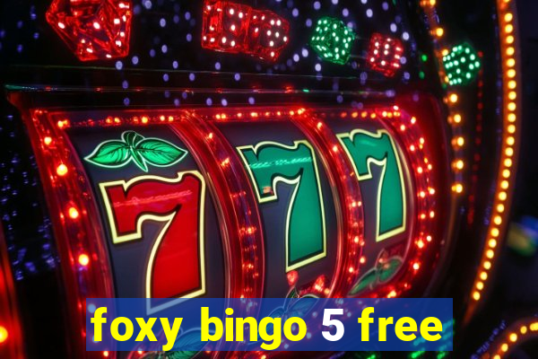 foxy bingo 5 free