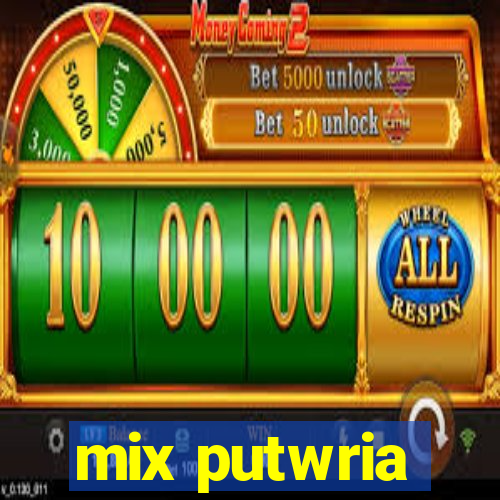 mix putwria