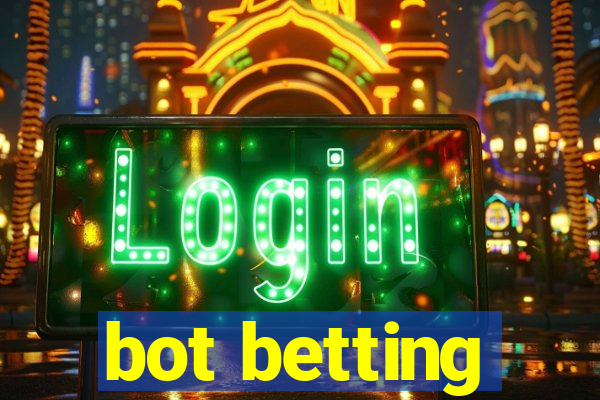 bot betting