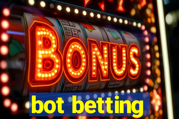 bot betting