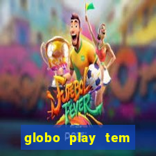 globo play tem jogo ao vivo