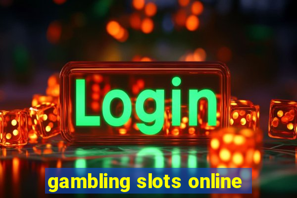 gambling slots online