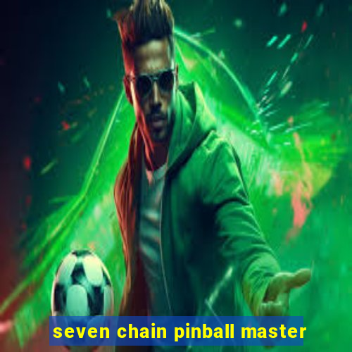 seven chain pinball master