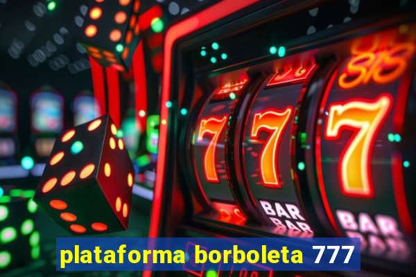 plataforma borboleta 777