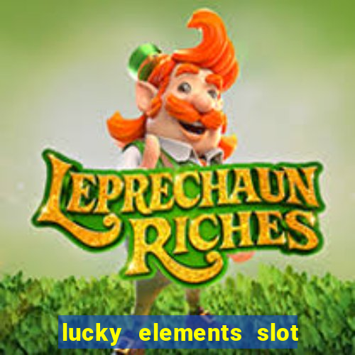 lucky elements slot free play