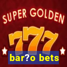 bar?o bets