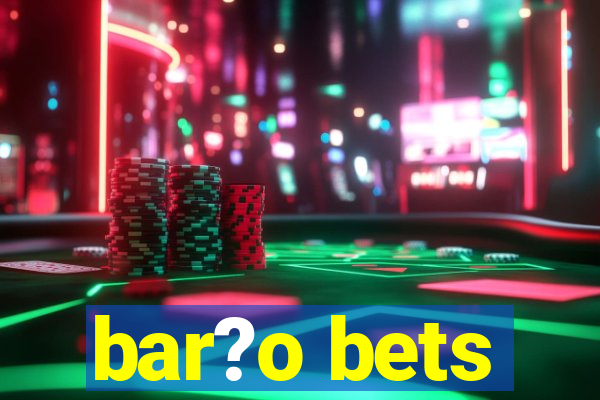 bar?o bets