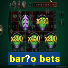 bar?o bets