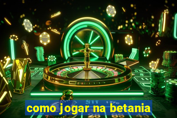 como jogar na betania