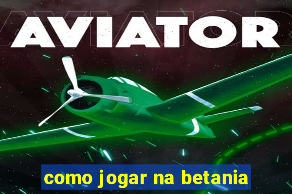 como jogar na betania