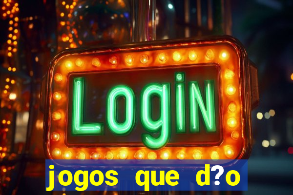 jogos que d?o dinheiro de verdade na hora