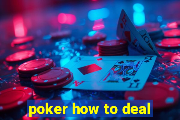 poker how to deal