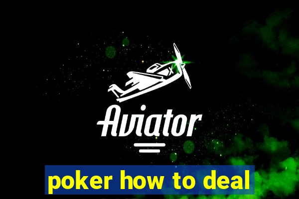 poker how to deal