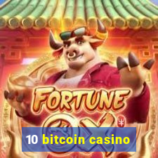 10 bitcoin casino