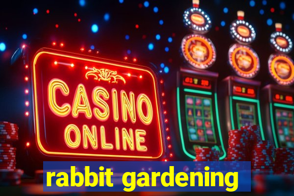 rabbit gardening