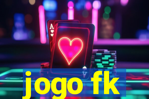 jogo fk